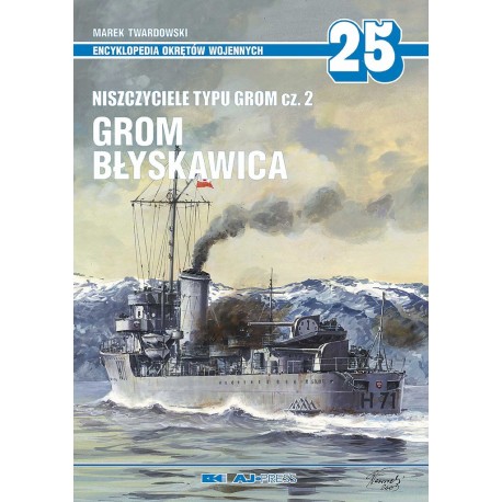 Niszczyciele typu Grom cz. 2 Grom Błyskawica Marek Twardowski Encyklopedia okrętów Wojennych Nr 25