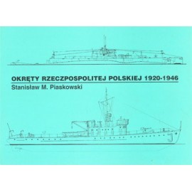 Okręty Rzeczpospolitej Polskiej 1920 - 1946 Album planów Stanisław M. Piaskowski