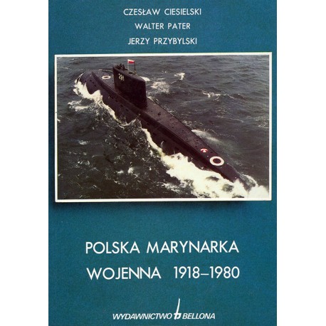Polska Marynarka Wojenna 1918 - 1980 Czesław Ciesielski, Walter Pater, Jerzy Przybylski