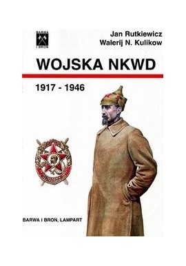 Wojska NKWD 1917 - 1946 Jan Rutkiewicz, Walerij N. Kulikow