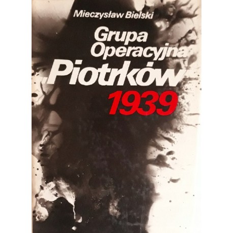 Grupa operacyjna "Piotrków" 1939 Mieczysław Bielski + mapy