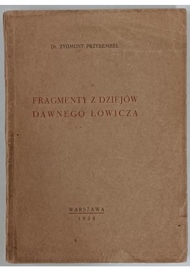 Fragmenty z dziejów dawnego Łowicza wyd.1936r Zygmunt Przyrembel