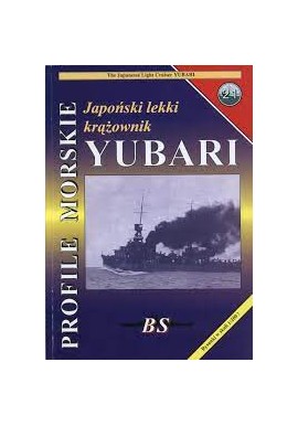 Japoński lekki krążownik YUBARI Sławomir Brzeziński Seria Profile Morskie nr 21