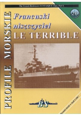 Francuski niszczyciel LE TERRIBLE Sławomir Brzeziński, Piotr Wiśniewski Seria Profile Morskie nr 26