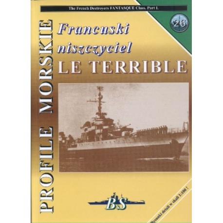 Francuski niszczyciel LE TERRIBLE Sławomir Brzeziński, Piotr Wiśniewski Seria Profile Morskie nr 26