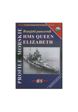 Brytyjski pancernik HMS QUEEN ELIZABETH Sławomir Brzeziński, Jerzy Mościński Seria Profile Morskie nr 27