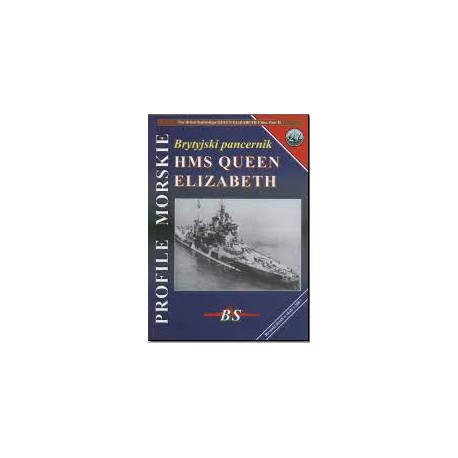 Brytyjski pancernik HMS QUEEN ELIZABETH Sławomir Brzeziński, Jerzy Mościński Seria Profile Morskie nr 27