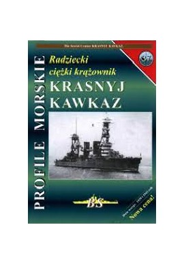 Radziecki ciężki krążownik KRASNYJ KAWKAZ Jerzy Mościński, Sławomir Brzeziński Seria Profile Morskie nr 37