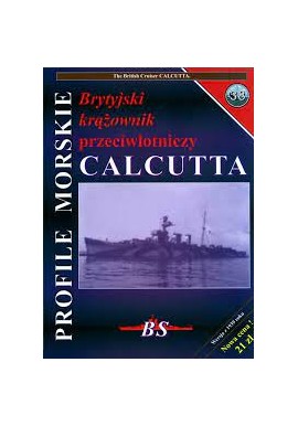 Brytyjski krążownik przeciwlotniczy CALCUTTA Jerzy Mościński, Sławomir Brzeziński Seria Profile Morskie nr 38