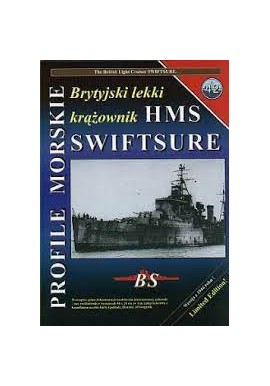 Brytyjski lekki krążownik HMS SWIFTSURE Piotr Wiśniewski, Sławomir Brzeziński Seria Profile Morskie nr 42