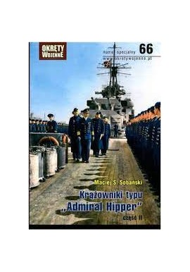 Krążowniki typu "Admiral Hipper" część II Maciej S. Sobański Magazyn Okręty Wojenne nr specjalny 66