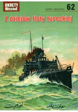 Z dziejów floty tureckiej Praca zbiorowa Magazyn Okręty Wojenne nr specjalny 62