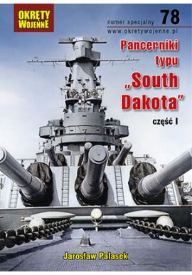Pancerniki typu "South Dakota" część I Jarosław Palasek Magazyn Okręty Wojenne nr specjalny 78