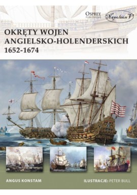 Okręty wojen angielsko-holenderskich 1652-1674 Angus Konstam Seria New Vanguard No 183