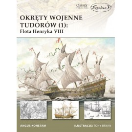 Okręty wojenne Tudorów (1): Flota Henryka VIII Angus Konstam Seria New Vanguard 142