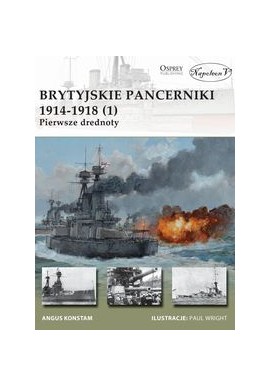 Brytyjskie pancerniki 1914-1918 (1) Pierwsze drednoty Angus Konstam Seria New Vanguard 200