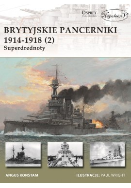 Brytyjskie pancerniki 1914-1918 (2) Superdrednoty Angus Konstam Seria New Vanguard 204