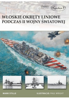 Włoskie okręty liniowe podczas II wojny światowej Mark Stille Seria New Vanguard 182