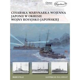 Cesarska Marynarka Wojenna Japonii w okresie wojny rosyjsko-japońskiej Mark Stille Seria New Vanguard 232