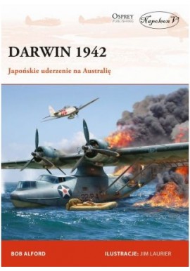 Darwin 1942 Japońskie uderzenie na Australię Bob Alford Seria Campaign 304