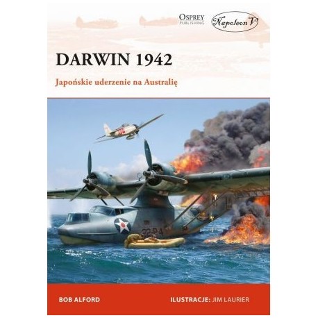 Darwin 1942 Japońskie uderzenie na Australię Bob Alford Seria Campaign 304