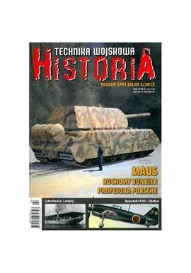 Historia Technika Wojskowa Numer Specjalny 3/2012 MAUS Ruchomy bunkier Profesora Porsche Praca zbiorowa