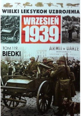 Wielki Leksykon Uzbrojenia Wrzesień 1939 Tom 119 Biedki Andrzej Konstankiewicz, Paweł Rozdżestwieński