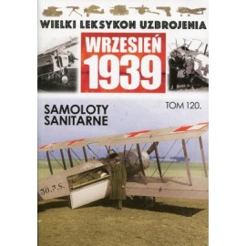Wielki Leksykon Uzbrojenia Wrzesień 1939 Tom 120 Samoloty sanitarne Wojciech Mazur