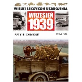 Wielki Leksykon Uzbrojenia Wrzesień 1939 Tom 128 Fiat 618 i Chevrolet Jacek Romanek