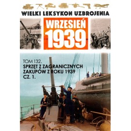 Wielki Leksykon Uzbrojenia Wrzesień 1939 Tom 132 Sprzęt z zagranicznych zakupów z roku 1939 cz. 1 Wojciech Mazur