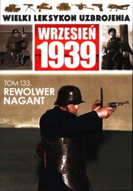 Wielki Leksykon Uzbrojenia Wrzesień 1939 Tom 133 Rewolwer Nagant Leszek Erenfeicht