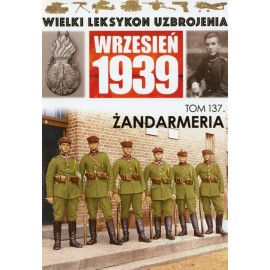 Wielki Leksykon Uzbrojenia Wrzesień 1939 Tom 137 Żandarmeria Marcin Bolforski