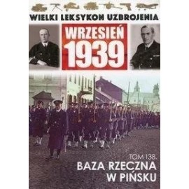 Wielki Leksykon Uzbrojenia Wrzesień 1939 Tom 138 Baza rzeczna w Pińsku Mariusz Borowiak