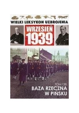 Wielki Leksykon Uzbrojenia Wrzesień 1939 Tom 138 Baza rzeczna w Pińsku Mariusz Borowiak