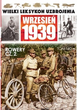 Wielki Leksykon Uzbrojenia Wrzesień 1939 Tom 140 Rowery cz. 2 Marcin Bolforski