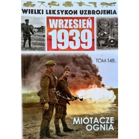 Wielki Leksykon Uzbrojenia Wrzesień 1939 Tom 148 Miotacze ognia Paweł Janicki