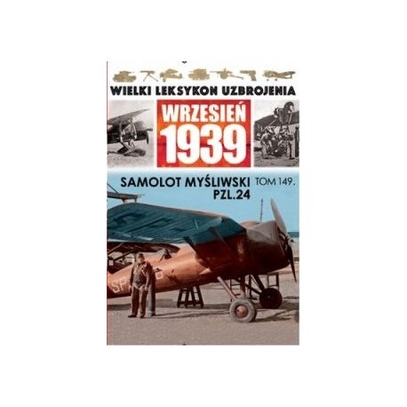 Wielki Leksykon Uzbrojenia Wrzesień 1939 Tom 149 Samolot myśliwski PZL.24 Wojciech Mazur