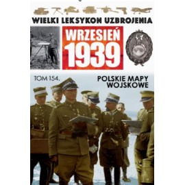 Wielki Leksykon Uzbrojenia Wrzesień 1939 Tom 154 Polskie mapy wojskowe Eugeniusz Sobczyński