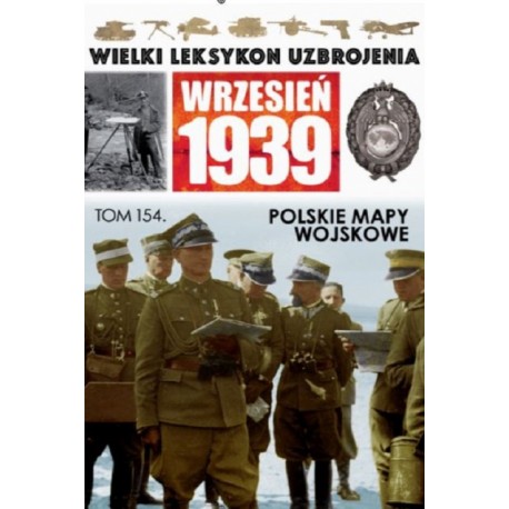 Wielki Leksykon Uzbrojenia Wrzesień 1939 Tom 154 Polskie mapy wojskowe Eugeniusz Sobczyński