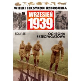 Wielki Leksykon Uzbrojenia Wrzesień 1939 Tom 155 Ochrona przeciwgazowa Marcin Bolforski