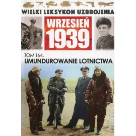 Wielki Leksykon Uzbrojenia Wrzesień 1939 Tom 164 Umundurowanie lotnictwa Łukasz Jaczun