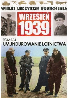 Wielki Leksykon Uzbrojenia Wrzesień 1939 Tom 164 Umundurowanie lotnictwa Łukasz Jaczun