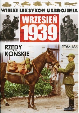 Wielki Leksykon Uzbrojenia Wrzesień 1939 Tom 166 Rzędy końskie Roch Iwaszkiewicz