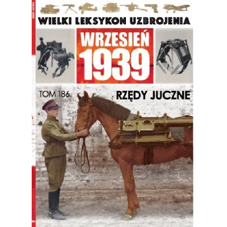 Wielki Leksykon Uzbrojenia Wrzesień 1939 Tom 186 Rzędy juczne Roch Iwaszkiewicz