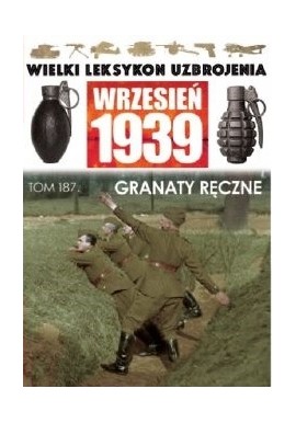 Wielki Leksykon Uzbrojenia Wrzesień 1939 Tom 187 Granaty ręczne Mateusz Leszczyński