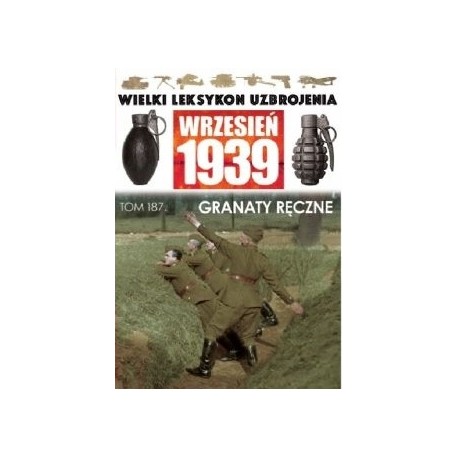 Wielki Leksykon Uzbrojenia Wrzesień 1939 Tom 187 Granaty ręczne Mateusz Leszczyński