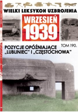 Wielki Leksykon Uzbrojenia Wrzesień 1939 Tom 190 Pozycje opóźniające "Lubliniec" i "Częstochowa" Adam Kurus