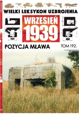 Wielki Leksykon Uzbrojenia Wrzesień 1939 Tom 192 Pozycja Mława Wojciech Zalewski, Andrzej Aksamitowski (współpr.)
