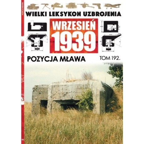 Wielki Leksykon Uzbrojenia Wrzesień 1939 Tom 192 Pozycja Mława Wojciech Zalewski, Andrzej Aksamitowski (współpr.)