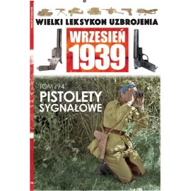 Wielki Leksykon Uzbrojenia Wrzesień 1939 Tom 194 Pistolety sygnałowe Mateusz Leszczyński